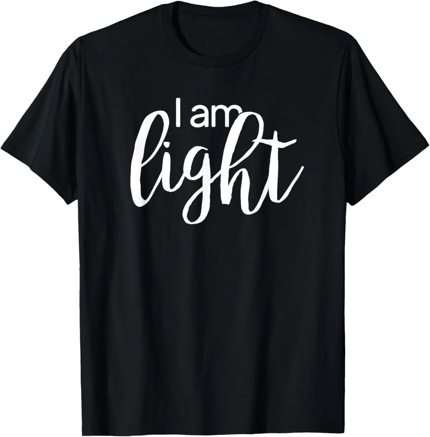 I am light - Positive Messages Sayings Quotes T-Shirt